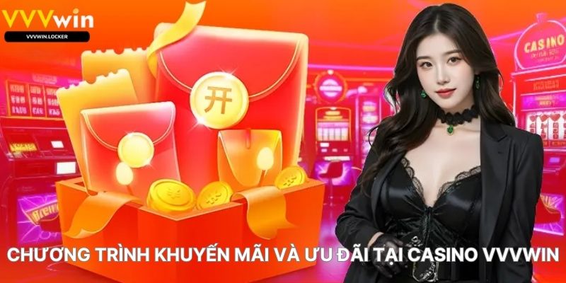 Chương Trình Khuyến Mãi Và Ưu Đãi Tại Casino VVVWIN