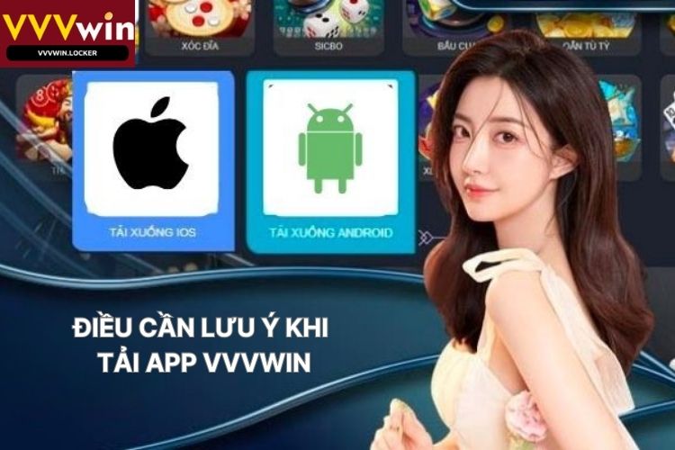 Điều Cần Lưu Ý Khi Tải App VVVWIN