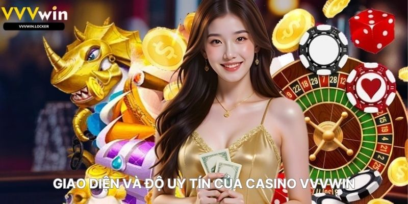 Giao Diện Và Độ Uy Tín Của Casino VVVWIN