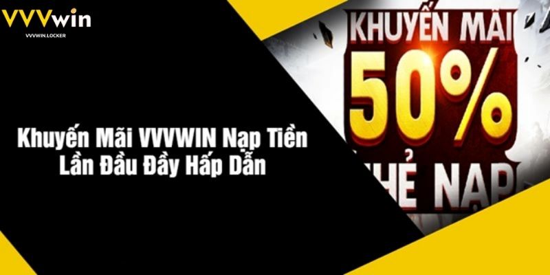 Khuyến Mãi VVVWIN Nạp Tiền Lần Đầu Đầy Hấp Dẫn