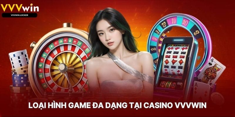 Loại Hình Game Đa Dạng Tại Casino VVVWIN