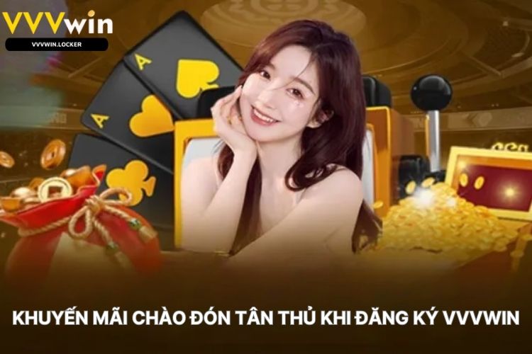 Khuyến mãi chào đón tân thủ khi đăng ký VVVWIN