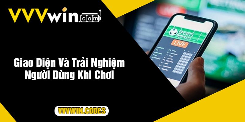 Giao Diện Và Trải Nghiệm Người Dùng Khi Chơi